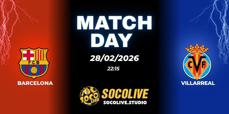 Nhận định soi kèo Barcelona vs Villarreal 22h15 ngày 28/02